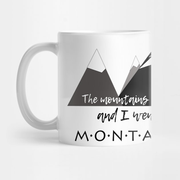 The Mountains Called, And I Went - Montana by MMcBuck